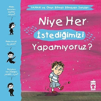 Niye Her Istediğimizi Yapamıyoruz? - Yaman Ve Onun Bitmek Bilmeyen Soruları Gwenaelle Boulet, Marie Aubinais, Matthieu De Laubier