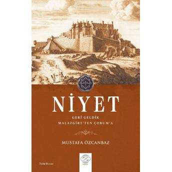 Niyet - Geri Geldik Malazgirt'Ten Çorum'A Mustafa Özcanbaz