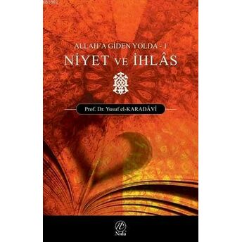 Niyet Ve Ihlas; Allah'a Giden Yolda - 1Allah'a Giden Yolda - 1 Yusuf El-Karadavi