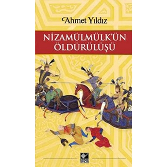 Nizamülmülk'ün Öldürülüşü Ahmet Yıldız