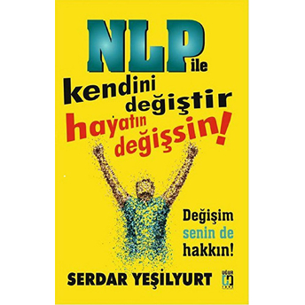 Nlp Ile Kendini Değiştir Hayatın Değişsin Serdar Yeşilyurt