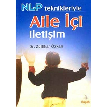 Nlp Teknikleriyle Aile Içi Iletişim Zülfikar Özkan