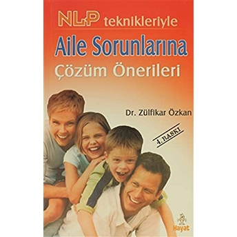 Nlp Teknikleriyle Aile Sorunlarına Çözüm Önerileri Zülfikar Özkan