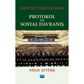 Nobel Akademik Yayıncılık Emniyet Teşkilatında Protokol Ve Sosyal Davranış