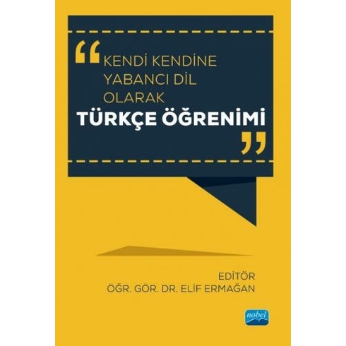 Nobel Akademik Yayıncılık Kendi Kendine Yabancı Dil Olarak Türkçe Öğrenimi