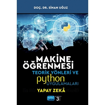 Nobel Akademik Yayıncılık Makine Öğrenmesi Teorik Yönleri Ve Python Uygulamaları - Sinan Uğuz