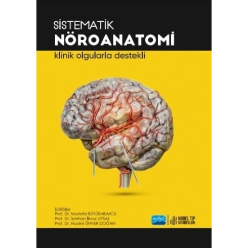 Nobel Akademik Yayıncılık Sistematik Nöroanatomi - Klinik Olgularla Destekli