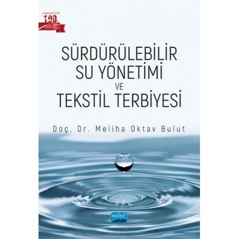 Nobel Akademik Yayıncılık Sürdürülebilir Su Yönetimi Ve Tekstil Terbiyesi - Meliha Oktav Bulut