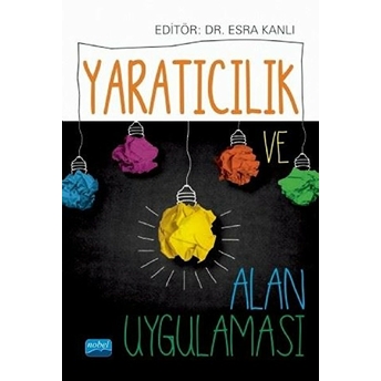 Nobel Akademik Yayıncılık Yaratıcılık Ve Alan Uygulamaları