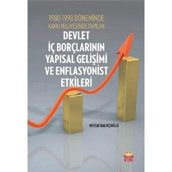 Nobel Bilimsel Eserler 1980-1998 Döneminde Kamu Maliyesinde Yapılan Devlet Iç Borçlarının Yapısal Gelişimi