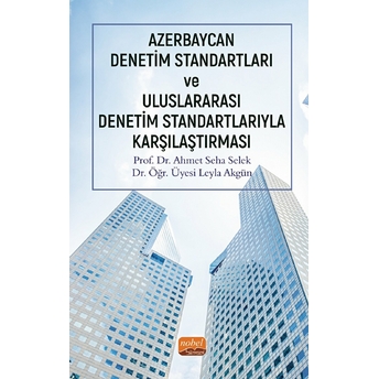 Nobel Bilimsel Eserler Azerbaycan Denetim Standartları Ve Uluslararası Denetim Standartlarıyla Karşılaştırması - Ahmet Seha Selek