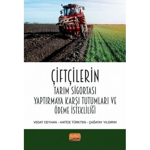 Nobel Bilimsel Eserler Çiftçilerin Tarım Sigortası Yaptırmaya Karşı Tutumları Ve Ödeme Istekliliği