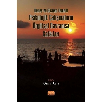 Nobel Bilimsel Eserler Deney Ve Gözlem Temelli Psikolojik Çalışmaların Örgütsel Davranışa Katkıları