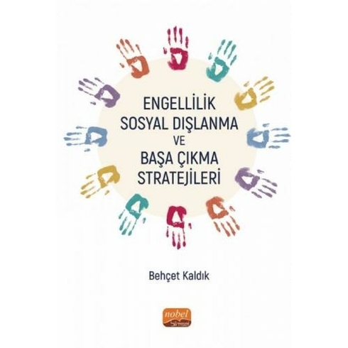 Nobel Bilimsel Eserler Engellilik Sosyal Dışlanma Ve Başa Çıkma Stratejileri - Behçet Kaldık