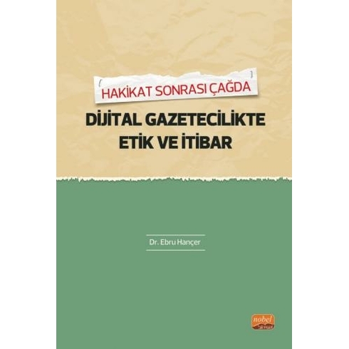 Nobel Bilimsel Eserler Hakikat Sonrası Çağda Dijital Gazetecilikte Etik Ve Itibar