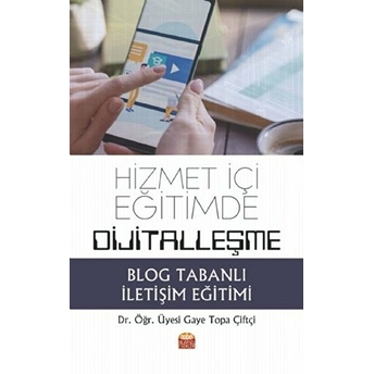 Nobel Bilimsel Eserler Hizmet Içi Eğitimde Dijitalleşme: Blog Tabanlı Iletişim Eğitimi