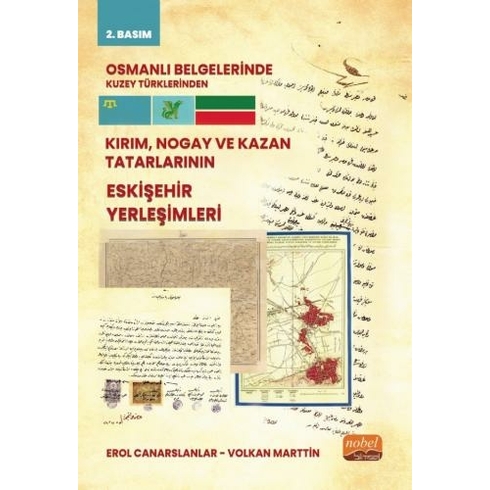 Nobel Bilimsel Eserler Osmanlı Belgelerinde Kuzey Türklerinden Kırım, Nogay Ve Kazan Tatarlarının Eskişehir Yerleşimleri