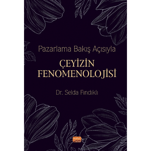 Nobel Bilimsel Eserler Pazarlama Bakış Açısıyla Çeyizin Fenomenolojisi - Selda Fındıklı