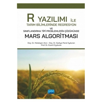Nobel Bilimsel Eserler R Yazılımı Ile Tarım Bilimlerinde Regresyon Ve Sınıflandırma Tipi Problemlerin Çözümünde Mars Algoritması