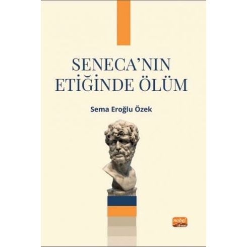 Nobel Bilimsel Eserler Seneca’nın Etiğinde Ölüm