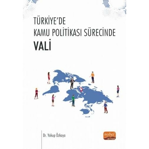 Nobel Bilimsel Eserler Türkiye’de Kamu Politikası Sürecinde Vali - Yakup Özkaya