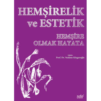 Nobel Tıp Hemşirelik Ve Estetik Hemşire Olmak Hayata – Nedime Köşgeroğlu Nedime Köşgeroğlu