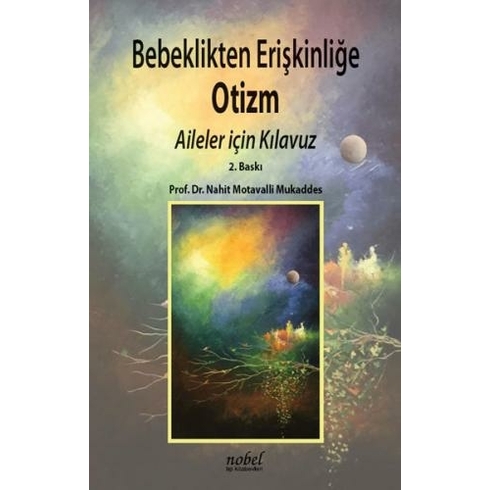 Nobel Tıp Kitabevi Bebeklikten Erişkinliğe Otizm-Aileler Için Kılavuz - Nahit Motavalli Mukaddes