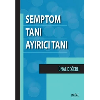 Nobel Tıp Semptom, Tanı, Ayırıcı Tanı Ünal Değerli