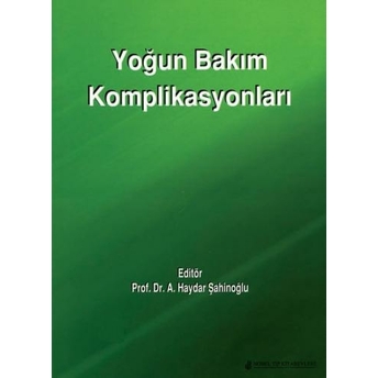 Nobel Tıp Yoğun Bakım Komplikasyonları - A. Haydar Şahinoğlu A. Haydar Şahinoğlu