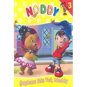 Noddy 3 Şapkanı Sıkı Tut, Noddy Enid Blyton