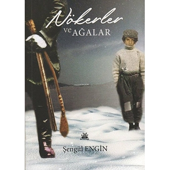 Nökerler Ve Ağalar - Şengül Engin