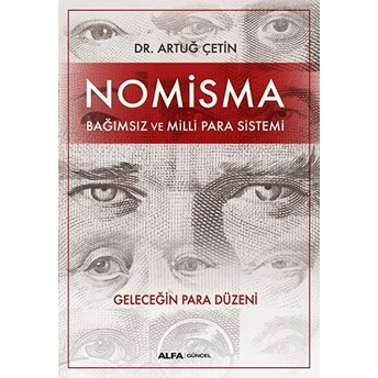 Nomisma - Bağımsız Ve Milli Para Sistemi - Geleceğin Para Düzeni Artuğ Çetin