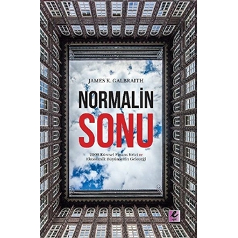 Normalin Sonu - James K. Galbraith