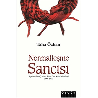 Normalleşme Sancısı Açılım’dan Çözüm Sürecine Kürt Meselesi (2008 – 2015) Taha Özhan