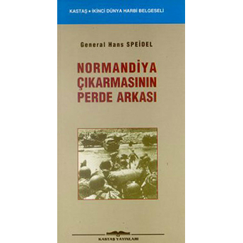 Normandiya Çıkarmasının Perde Arkası - Hans Speidal