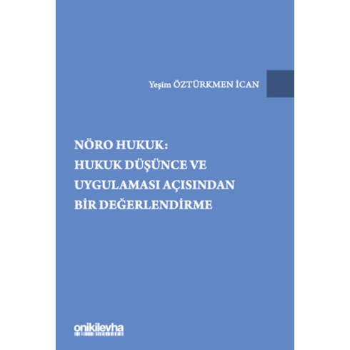 Nöro Hukuk: Hukuk Düşünce Ve Uygulaması Açısından Bir Değerlendirme Yeşim Öztürkmen Ican