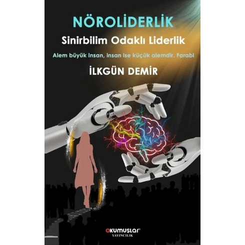 Nöroliderlik Sinirbilim Odaklı Liderlik Ilkgün Demir