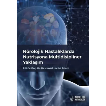 Nörolojik Hastalıklarda Nutrisyona Multidisipliner Devrimsel Harika Ertem