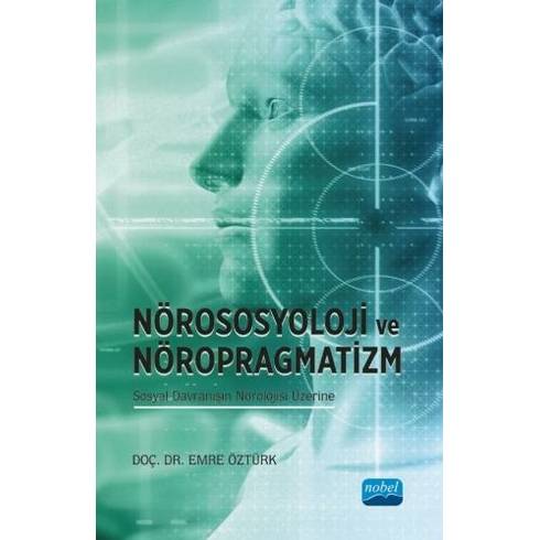 Nörososyolji Ve Nöropragmatizm Sosyal Davranışın Nörolojisi Üzerine