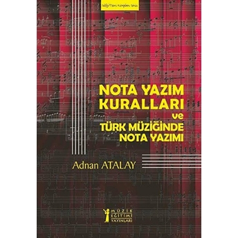 Nota Yazım Kuralları Ve Türk Müziğinde Nota Yazımı-Solfej - Teori Kitapları Serisi Adnan Atalay