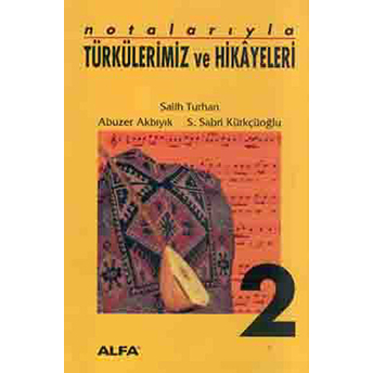 Notalarıyla Türkülerimiz Ve Hikayeleri 2. Kitap Salih Turan