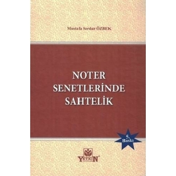 Noter Senetlerinde Sahtelik Mustafa Serdar Özbek