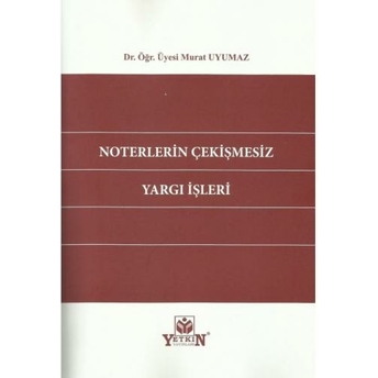 Noterlerin Çekişmesiz Yargı Işleri Murat Uyumaz