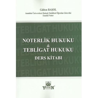 Noterlik Hukuku Tebligat Hukuku Ders Kitabı Gülten Başol