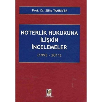 Noterlik Hukukuna Ilişkin Incelemeler (1993-2011)-Süha Tanrıver