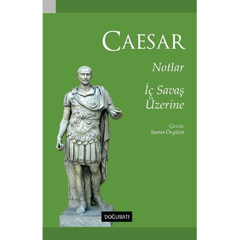 Notlar - Iç Savaş Üzerine Gaius Lulius Caesar