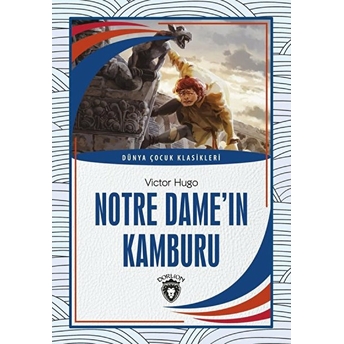 Notre Dame´ın Kamburu Dünya Çocuk Klasikleri (7-12 Yaş) Victor Hugo