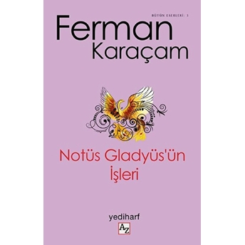 Notüs Gladyüs’ün Işleri Ferman Karaçam