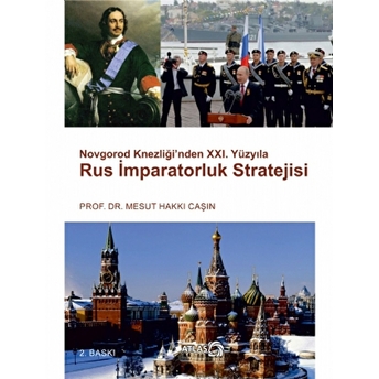 Novgorod Knezliği'nden 21. Yüzyıla Rus Imparatorluk Stratejisi Mesut Hakkı Çaşın