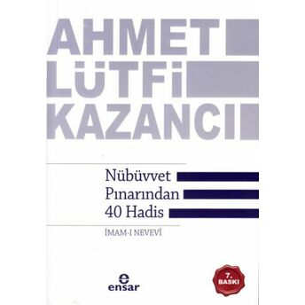 Nübüvvet Pınarından Kırk Hadis Ahmet Lütfi Kazancı